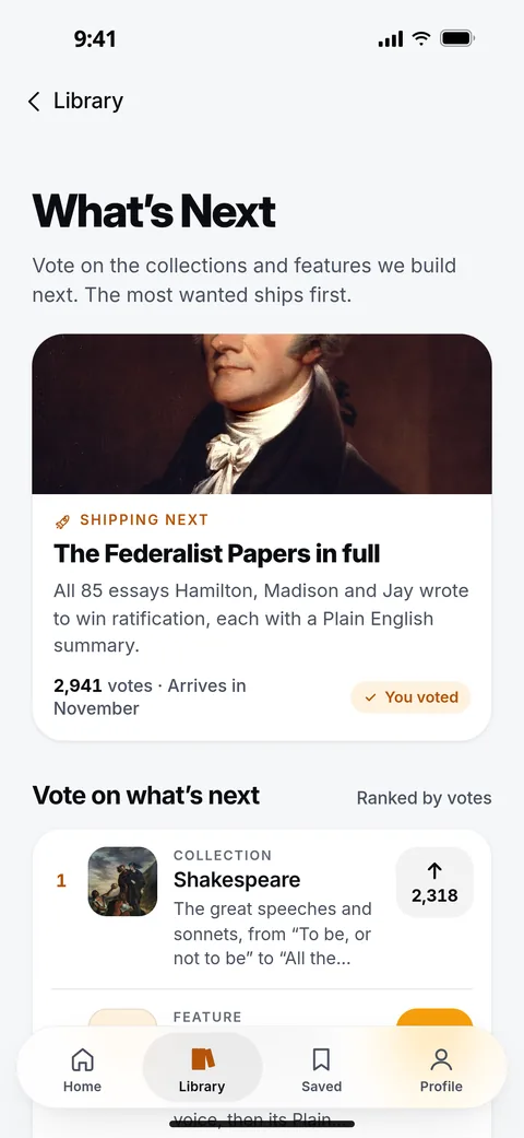 What’s Next in the app: “Vote on the collections and features we build next. The most wanted ships first.” The Federalist Papers in full is shipping next, marked You voted, above the ideas ranked by votes, led by Shakespeare.
